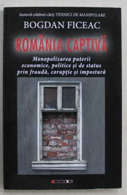 ROMANIA CAPTIVA de BOGDAN FICEAC , 2017 foto