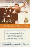 Not Fade Away: A Short Life Well Lived