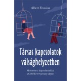T&aacute;rsas kapcsolatok v&aacute;ls&aacute;ghelyzetben - Mi t&ouml;rt&eacute;nt a kapcsolatainkkal a COVID-19-j&aacute;rv&aacute;ny idej&eacute;n - Albert Fruzsina