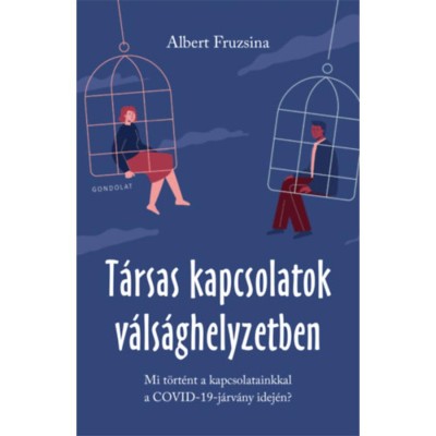T&amp;aacute;rsas kapcsolatok v&amp;aacute;ls&amp;aacute;ghelyzetben - Mi t&amp;ouml;rt&amp;eacute;nt a kapcsolatainkkal a COVID-19-j&amp;aacute;rv&amp;aacute;ny idej&amp;eacute;n - Albert Fruzsina foto