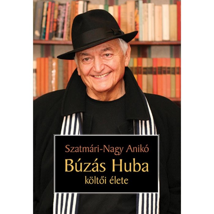 B&uacute;z&aacute;s Huba k&ouml;ltői &eacute;lete - Szatm&aacute;ri-Nagy Anik&oacute;
