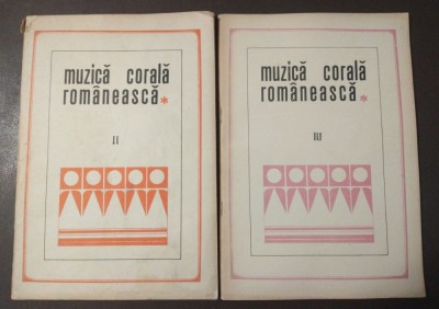 Muzică corală rom&amp;acirc;nească vol. II + III culegere alcătuită de Gheorghe C Ionescu foto