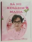 SA NE REGASIM MAGIA de ELENA SIMONA MARES , 2025 * DEDICATIE