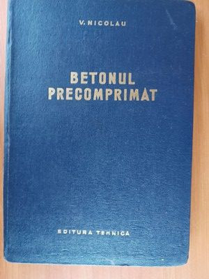 Betonul precomprimat- V.Nicolau foto