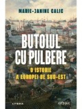 Butoiul cu pulbere. O istorie a Europei de Sud-Est/Marie-Janine Calic