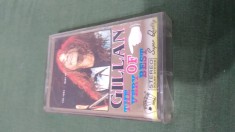 CASETA AUDIO GILLAN -THE VERY BEST OF ORIGINALA FOARTE RARA !!!