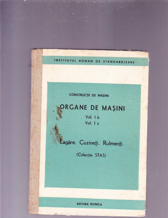 ORGANE DE MASINI VOL I-B SI VOL I C LAGARE CUZINETI RULMENTI