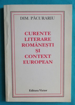 Dimitrie Pacurariu &amp;ndash; Curente literare romanesti si context european ( dedicatie foto