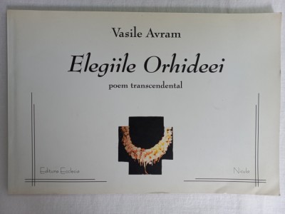 VASILE AVRAM - ELEGIILE ORHIDEEI : POEM TRANSCENDENTAL foto