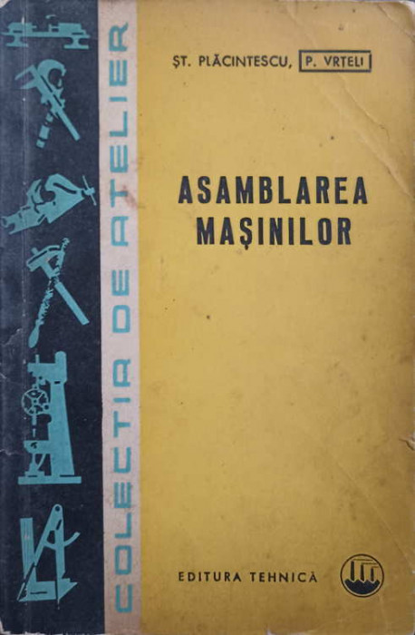 ASAMBLAREA MASINILOR-ST. PLACINTESCU, P. VRTELI