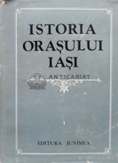Istoria orasului Iasi Vol. 1 - 1980 ($K24)