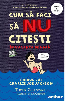 Cum Sa Faci 3: Cum Sa Faci Sa Nu Citesti In Vacanta De Vara, Tommy Greenwald - Editura Art foto