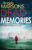 Dead Memories: An Addictive and Gripping Crime Thriller