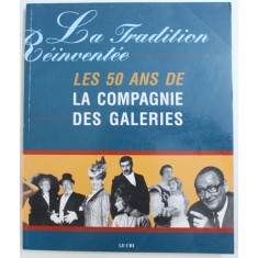 LA TRADITION REINVENTEE - LES 50 ANS DE LA COMPAGNIE DES GALERIES , 2003