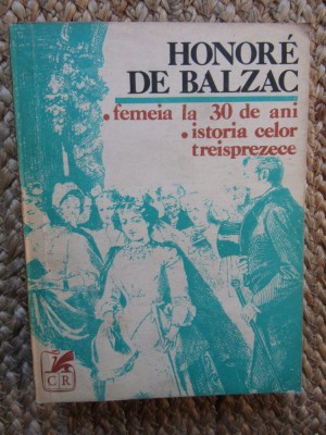 Honore de Balzac - Femeia la 30 de ani. Istoria celor treisprezece foto