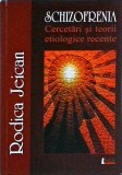 Schizofrenia. Cercetari si teorii etiologice recente - Rodica Jeican, Limes, Psihologie clinica, Romana, Brosata, Stare buna