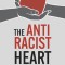 The Antiracist Heart: A Self-Compassion and Activism Handbook