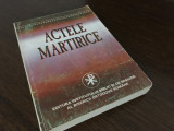 Actele Martirice- Institutul Biblic 1997, reeditarea vol.11 Seria PSB din 1982