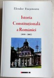 Eleodor Focseneanu - Istoria Constitutionala a Romaniei 1859-2003, istoricul Constitutiilor romanesti, 2018