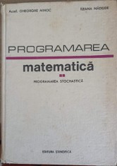 PROGRAMAREA MATEMATICA VOL.2 PROGRAMAREA STOCHASTICA-GHEROGHE MIHOC, ILEANA NADEJDE-244887