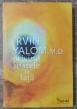 Privind soarele in fata - Irvin Yalom