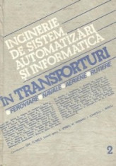 Inginerie de sistem, automatizari si informatica in transporturi: feroviare, navale, aeriene, rutiere - Volumul al II-lea foto