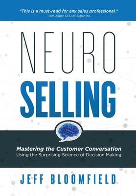 NeuroSelling: Mastering the Customer Conversation Using the Surprising Science of Decision-Making foto