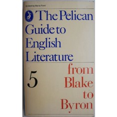 The Pelican Guide to English Literature 5. From Blake to Byron