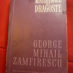 George Mihail Zamfirescu -Maidanul cu dragoste -Ed.ESPLA 1957 ,prefata V.Rapeanu