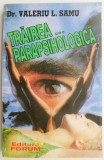Trairea Parapsihologica - Dr. Valeriu L. Samu, Carte Spiritualitate Ezoterism, [Noua/Anticariat]