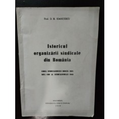 D. R. Ioanitescu - Istoricul Organizarii Sindicale din Romania. (cu dedicatie)