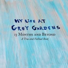 My Life at Grey Gardens: 13 Months and Beyond