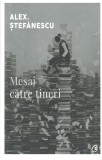 Mesaj catre tineri - Alex. Stefanescu Ed. Curtea Veche 2018