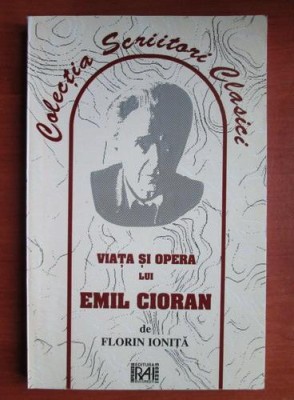 Florin Ionita - Viața și opera lui Emil Cioran foto
