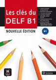 Les cl&eacute;s du nouveau DELF B1 Nouvelle &eacute;dition - Livre de l&#039;&eacute;l&egrave;ve + MP3 t&eacute;l&eacute;chargeable - Paperback brosat - Ana Gainza, Emmanuel Godard, Jean-Paul Sig,