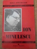 Ion Minulescu - Nina Apetroaie (Biografie), Editura Porto-Franco, 1996, 170 pagini, stare buna