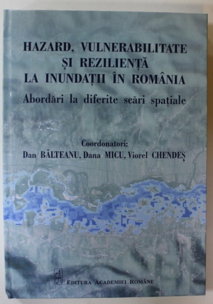 HAZARD , VULNERABILITATE SI REZILIENTA LA INUNDATII IN ROMANIA ...