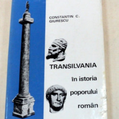 TRANSILVANIA IN ISTORIA POPORULUI ROMAN-CONSTANTIN C. GIURESCU BUCURESTI 1967
