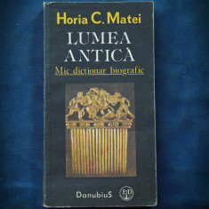 LUMEA ANTICA - MIC DICTIONAR BIOGRAFIC - HORIA C. MATEI