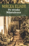 Pe strada Mantuleasa - Mircea Eliade