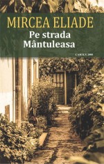 Pe strada Mantuleasa - Mircea Eliade - Cartex