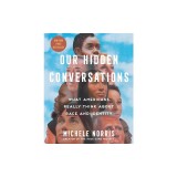 Our Hidden Conversations: What Americans Really Think about Race and Identity