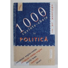 1000 DE CUVINTE - CHEIE IN POLITICA de TIM AMOR si PHILIPPE LEMARCHAND , VOCABULAR ENGLEZ - ROMAN / ROMAN - ENGLEZ , 2003 , PREZINTA INSEMNARI *