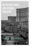 Cea mai frumoasa poveste vol. II . Nu putem evada din Istoria noastra. Editia a II-a - Adrian Cioroianu