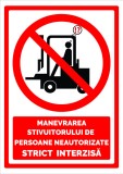 Semn de manevrarea stivuitorului de persoane neautorizate strict interzisa