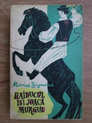Moricz Zsigmond - Haiducul isi joaca murgul (1963) foto