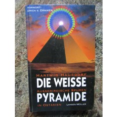 Die weisse Pyramide: Ausserirdische Spuren in Ostasien - Hartwig Hausdorf