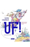 Cumpara ieftin Uf! Ghid de convietuire cu fratii si surorile mai mici - Ionela Hadarca