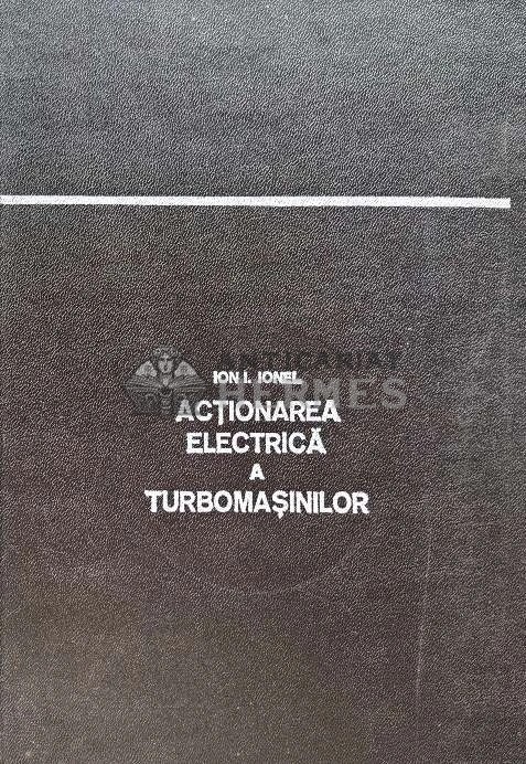 Actionarea electrica a turbomasinilor - 1980 - Ion I. Ionel (A206)