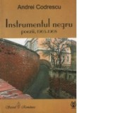 Instrumentul negru. Poezii, 1965-1968 - Andrei Codrescu